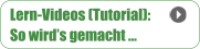 Lern-Videos (Tutorial): So wird’s gemacht …