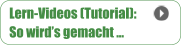 Lern-Videos (Tutorial): So wird’s gemacht …