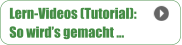 Lern-Videos (Tutorial): So wird’s gemacht …
