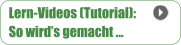 Lern-Videos (Tutorial): So wird’s gemacht …